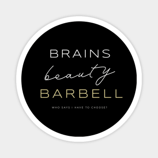 Brains. Beauty. Barbell. Magnet